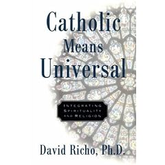 Catholic Means Universal: Integrating Spirituality and Religion