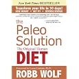 The Paleo Solution: The Original Human Diet by Robb Wolf