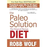 The Paleo Solution: The Original Human Diet