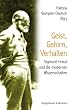 Geist, Gehirn, Verhalten: Sigmund Freud und  die moderne Wissenschaft