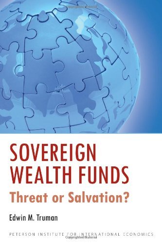 Sovereign Wealth Funds: Threat or Salvation? (Peterson Institute for International Economics - Publication)