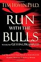 Run With the Bulls Without Getting Trampled: The Qualities You Need to Stay Out of Harm's Way and Thrive at Work
