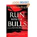 Run With the Bulls Without Getting Trampled: The Qualities You Need to Stay Out of Harm's Way and Thrive at Work