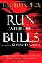 Run With the Bulls Without Getting Trampled: The Qualities You Need to Stay Out of Harm's Way And Thrive at Work