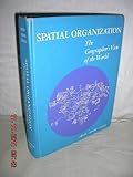 Spatial organization : the geographer's view of the world