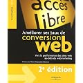 Am�liorer ses taux de conversion web : Vers la performance des sites web au-del� du webmarketing