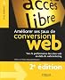 Am�liorer ses taux de conversion web : Vers la performance des sites web au-del� du webmarketing