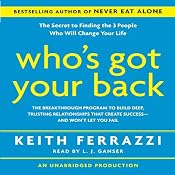 Who's Got Your Back: The Breakthrough Program to Build Deep, Trusting Relationships | [Keith Ferrazzi]