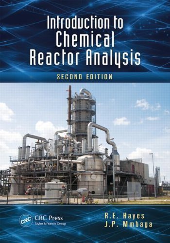 Introduction to Chemical Reactor Analysis, Second Edition 2nd (second) Edition by Hayes, R.E., Mmbaga, J.P. published by CRC Press (2012)