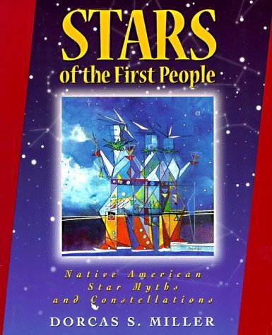 Stars of the First People: Native American Star Myths and Constellations (The Pruett Series) by Miller Dorcas S (1997-12-01)
