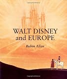 Walt Disney and Europe: European Influences on the Animated Feature Films of Walt Disney