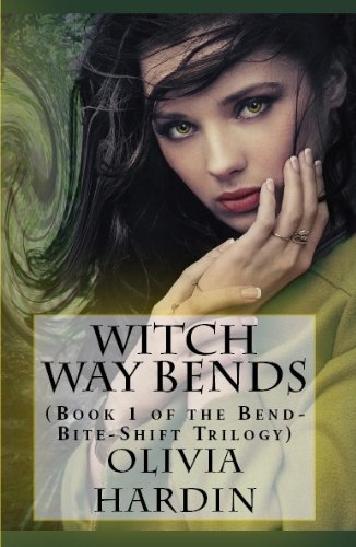 Witch Way Bends (Book 1 of the Bend-Bite-Shift Trilogy) by Olivia Hardin