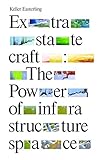 Extrastatecraft : the power of infrastructure space