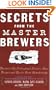 Secrets from the Master Brewers: America's Top Professional Brewers Share Recipes and Tips for Great Homebrewing