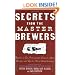Secrets from the Master Brewers: America's Top Professional Brewers Share Recipes and Tips for Great Homebrewing
