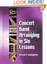 Concert Band Arranging in Six Lessons