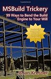 MSBuild Trickery: 99 Ways to Bend the Build Engine to Your Will
