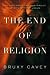 The End of Religion: Encountering the Subversive Spirituality of Jesus