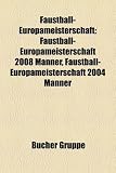 FaustballEuropameisterschaft FaustballEuropameisterschaft 2008 Mnner FaustballEuropameisterschaft 2004 Mnner German Edition