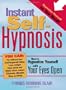 Instant Self-Hypnosis: How to Hypnotize Yourself with Your Eyes Open
