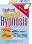 Instant Self-Hypnosis: How to Hypnotize Yourself with Your Eyes Open