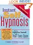 Instant Self-Hypnosis: How to Hypnotize Yourself with Your Eyes Open