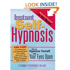 Instant Self-Hypnosis: How to Hypnotize Yourself with Your Eyes Open