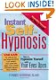Instant Self-Hypnosis: How to Hypnotize Yourself with Your Eyes Open