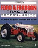 Illustrated Ford and Fordson Tractor Buyer s Guide (Motorbooks International Illustrated Buyer s Guide)