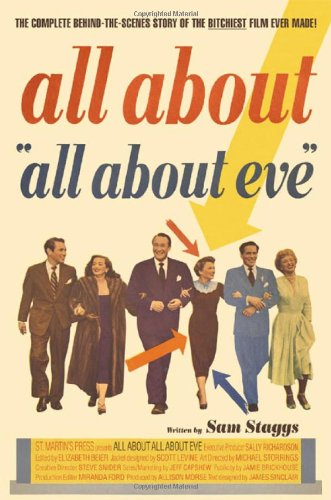 all about all about eve the complete behind the scenes story of the bitchiest film ever made