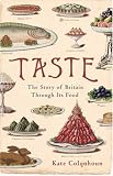 Taste: The Story of Britain Through Its Cooking