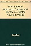 The poetics of manhood : contest and identity in a Cretan mountain village