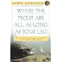 Where the Trout Are All as Long as Your Leg