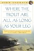 Where the Trout Are All as Long as Your Leg