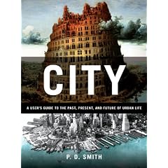City: A User's Guide to the Past, Present, and Future of Urban Life
