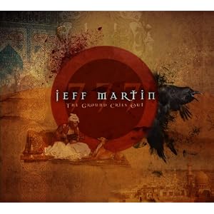 Jeff Martin 777 - The Ground Cries Out