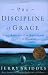 The Discipline of Grace: God's Role and Our Role in the Pursuit of Holiness