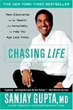 Chasing Life: New Discoveries in the Search for Immortality to Help You Age Less Today