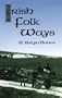 Irish Folk Ways (Celtic, Irish)