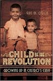 Child of the Revolution: Growing up in Castro's Cuba
