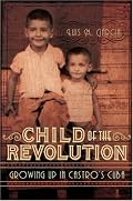 Child of the Revolution: Growing up in Castro's Cuba