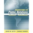 Adventures in Public Relations: Case Studies and Critical Thinking