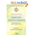 Systemische Familienaufstellungen: Konfliktl�sungen f�r S�hne - T�chter - Eltern