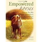 Empowered Horses: Learning Their Way Through Independence, Self-Confidence, and Creative Playby Imke Spilker