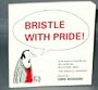 Bristle With Pride! Pb