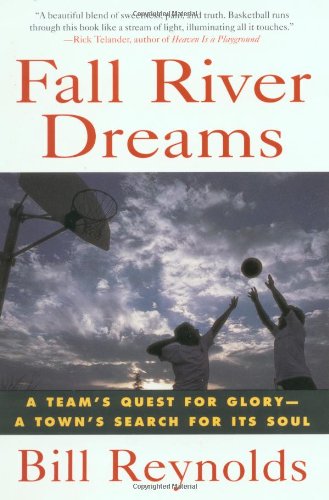Fall River Dreams: A Team's Quest for Glory - A Town's Search for Its Soul Fall River Dreams: A Team's Quest for Glory - A Town's Search for Its Soul