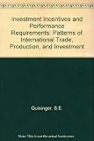 Investment incentives and performance requirements : patterns of international trade, production, and investment