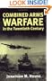 Combined Arms Warfare in the Twentieth Century
