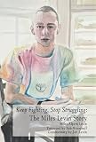 Keep Fighting, Stop Struggling: The Miles Levin Story