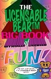 The Licensable BearTM Big Book of Officially Licensed Fun!